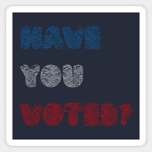 Have You Voted? Sticker